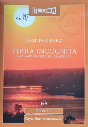 PAŁKIEWICZ JACEK - TERRA INCOGNITA. WYPRAWA DO ŹRÓDEŁ AMAZONKI
