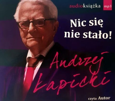 ŁAPICKI ANDRZEJ - NIC SIĘ NIE STAŁO!