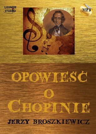 BROSZKIEWICZ JERZY - OPOWIEŚĆ O CHOPINIE