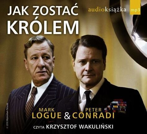 LOGUE MARK, CONRADI PETER - JAK ZOSTAĆ KRÓLEM