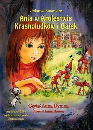 KUĆMIERZ JOLANTA - ANIA W KRÓLESTWIE KRASNOLUDKÓW I BAJEK