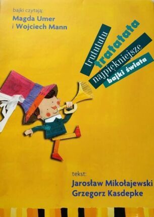 MIKOŁAJEWSKI JAROSŁAW, KASDEPKE GRZEGORZ - TRUTUTUTU TRATATATA NAJPIĘKNIEJSZE BAJKI ŚWIATA