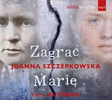 SZCZEPKOWSKA JOANNA - ZAGRAĆ MARIĘ
