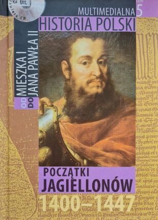 MULTIMEDIALNA HISTORIA POLSKI - OD MIESZKA I DO JANA PAWŁA II - 5. POCZĄTKI JAGIELLONÓW 1400-1447