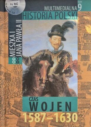 MULTIMEDIALNA HISTORIA POLSKI - OD MIESZKA I DO JANA PAWŁA II - 9. CZAS WOJEN 1587-1630