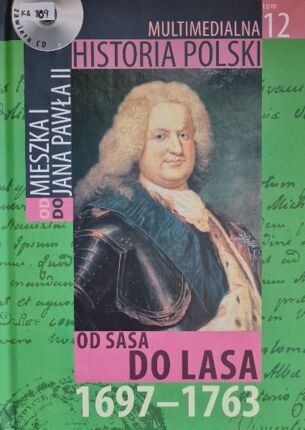 MULTIMEDIALNA HISTORIA POLSKI - OD MIESZKA I DO JANA PAWŁA II - 12. OD SASA DO LASA 1697-1763