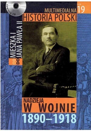 MULTIMEDIALNA HISTORIA POLSKI - OD MIESZKA I DO JANA PAWŁA II - 19. NADZIEJA W WOJNIE 1890-1918