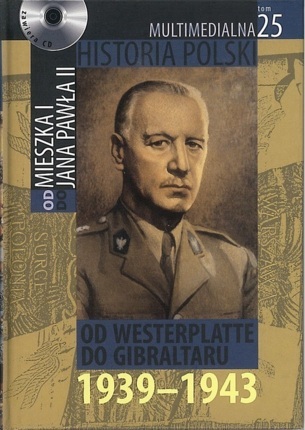 MULTIMEDIALNA HISTORIA POLSKI - OD MIESZKA I DO JANA PAWŁA II - 25. OD WESTERPLATTE DO GIBRALTARU 1939-1943
