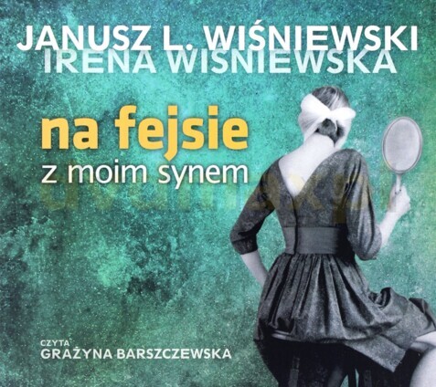 WIŚNIEWSKI JANUSZ LEON - NA FEJSIE Z MOIM SYNEM