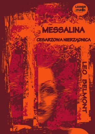 BELMONT LEO - MESSALINA. CESARZOWA NIERZĄDNICA