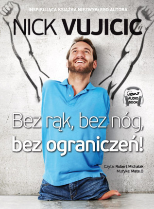 VUJICIC NICK - BEZ RĄK, BEZ NÓG, BEZ OGRANICZEŃ