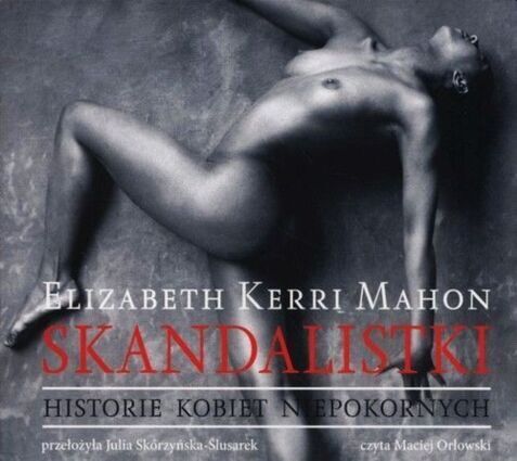 ELIZABETH KERRI - SKANDALISTKI. HISTORIE KOBIET NIEPOKORNYCH
