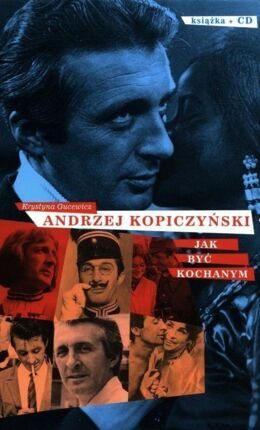 GUCEWICZ KRYSTYNA - ANDRZEJ KOPICZYŃSKI. JAK BYĆ KOCHANYM