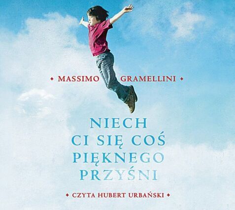 GRAMELLINI MASSIMO - NIECH CI SIĘ COŚ PIĘKNEGO PRZYŚNI