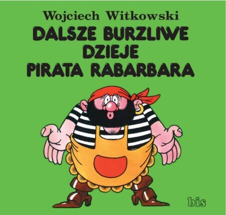 WITKOWSKI WOJCIECH - DALSZE BURZLIWE DZIEJE PIRATA RABARBARA