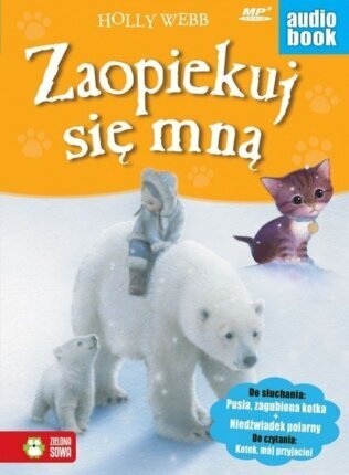 WEBB HOLLY - ZAOPIEKUJ SIĘ MNĄ. PUSIA, ZAGUBIONA KOTKA, NIEDŹWIADEK POLARNY