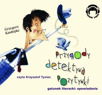 KASDEPKE GRZEGORZ - DETEKTYW POZYTYWKA 1. PRZYGODY DETEKTYWA POZYTYWKI