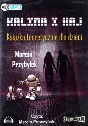 PRZYBYŁEK MARCIN - KALINA I KAJ. KSIĄŻKA TEORETYCZNIE DLA DZIECI