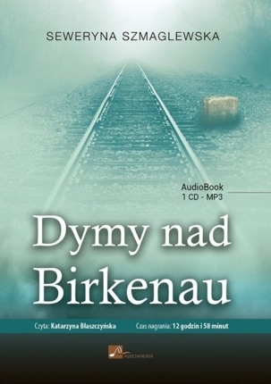SZMAGLEWSKA SEWERYNA - DYMY NAD BIRKENAU