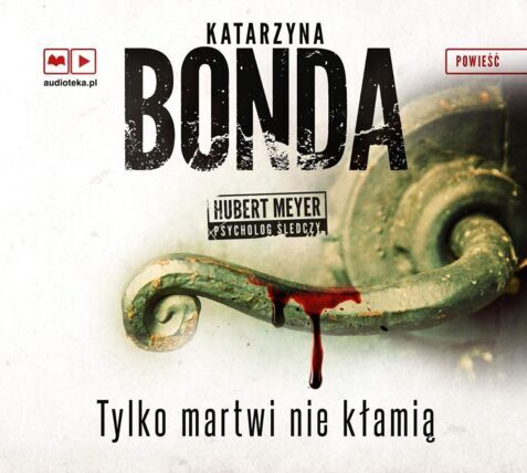 BONDA KATARZYNA - HUBERT MEYER PSYCHOLOG ŚLEDCZY 2. TYLKO MARTWI NIE KŁAMIĄ