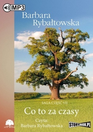 RYBAŁTOWSKA BARBARA – BEZ POŻEGNANIA. SAGA 7. CO TO ZA CZASY