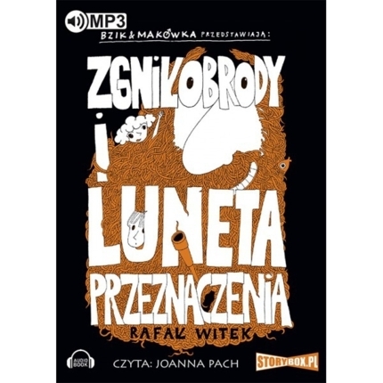 WITEK RAFAŁ - BZIK & MAKÓWKA PRZEDSTAWIAJĄ: ZGNIŁOBRODY I LUNETA PRZEZNACZENIA