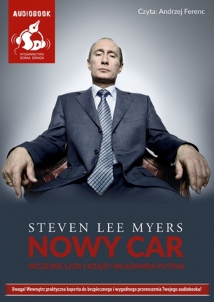 MYERS STEVAN LEE - NOWY CAR. WCZESNE LATA I RZĄDY WŁADIMIRA PUTINA