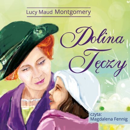 MONTGOMERY LUCY MAUD – ANIA Z ZIELONEGO WZGÓRZA 7. DOLINA TĘCZY