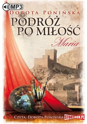 PONIŃSKA DOROTA – PODRÓŻ PO MIŁOŚĆ 2. MARIA