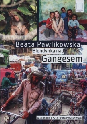 PAWLIKOWSKA BEATA - BLONDYNKA NAD GANGESEM