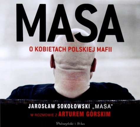 SOKOŁOWSKI JAROSŁAW, GÓRSKI ARTUR - MASA O KOBIETACH POLSKIEJ MAFII