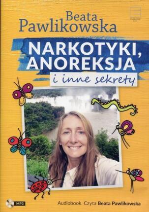 PAWLIKOWSKA BEATA - NARKOTYKI, ANOREKSJA I INNE SEKRETY