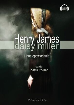 JAMES HENRY - DAISY MILLER I INNE OPOWIADANIA