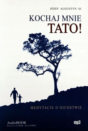 AUGUSTYN JÓZEF SJ - KOCHAJ MNIE TATO! 