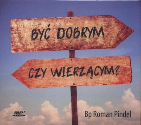 PINDEL ROMAN - BYĆ DOBRYM CZY WIERZĄCYM