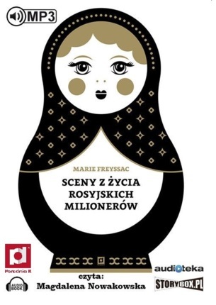 FREYSSAC MARIE - SCENY Z ŻYCIA ROSYJSKICH MILIONERÓW