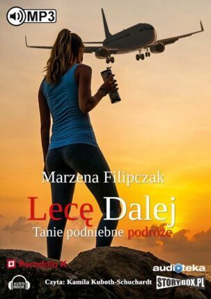 FILIPCZAK MARZENA - LECĘ DALEJ. TANIE PODNIEBNE PODRÓŻE