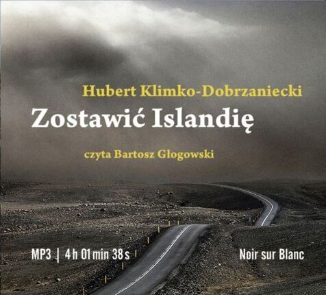 KLIMKO-DOBRZANIECKI HUBERT - ZOSTAWIĆ ISLANDIĘ