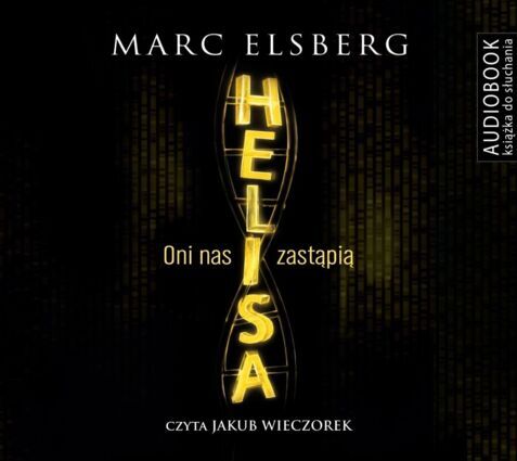 ELSBERG MARC - HELISA. ONI NAS ZASTĄPIĄ