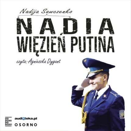 SAWCZENKO NADIJA - NADIA WIĘZIEŃ PUTINA