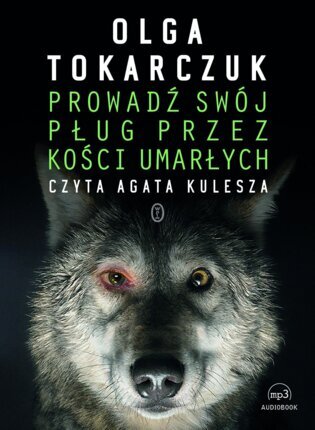 TOKARCZUK OLGA - PROWADŹ SWÓJ PŁUG PRZEZ KOŚCI UMARŁYCH