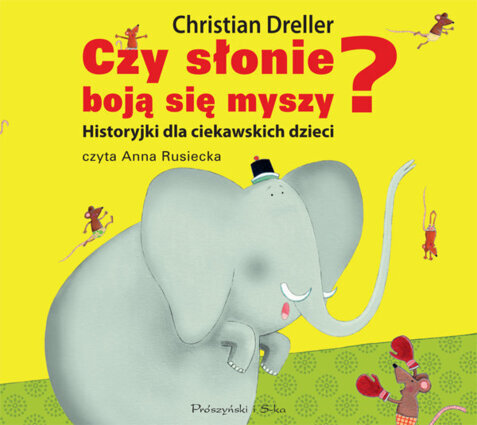 DRELLER CHRISTIAN - CZY SŁONIE BOJĄ SIĘ MYSZY?