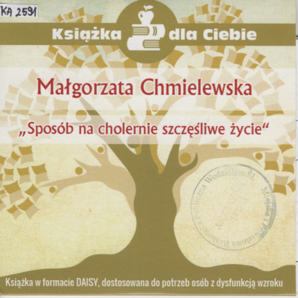 CHMIELEWSKA MAŁGORZATA - SPOSÓB NA CHOLERNIE SZCZĘŚLIWE ŻYCIE