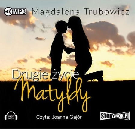 TRUBOWICZ MAGDALENA - MATYLDA NOWICKA 1. DRUGIE ŻYCIE MATYLDY