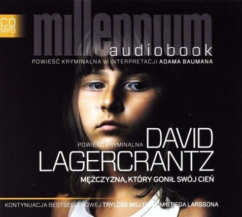LAGERCRANTZ DAVID – MILLENNIUM 5. MĘŻCZYZNA, KTÓRY GONIŁ SWÓJ CIEŃ