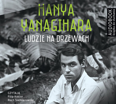 YANAGIHARA HANYA - LUDZIE NA DRZEWACH