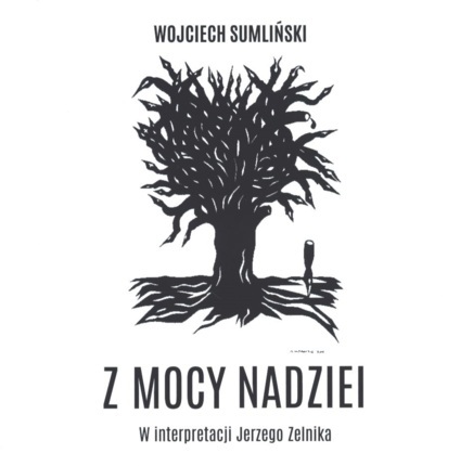 SUMLIŃSKI WOJCIECH - Z MOCY NADZIEI. THRILLER, KTÓRY PISZE ŻYCIE...