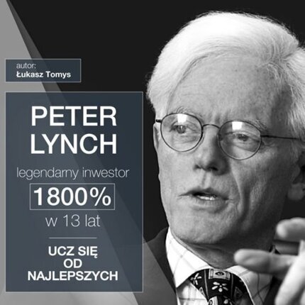 TOMYS ŁUKASZ - PETER LYNCH LEGENDARNY INWESTOR