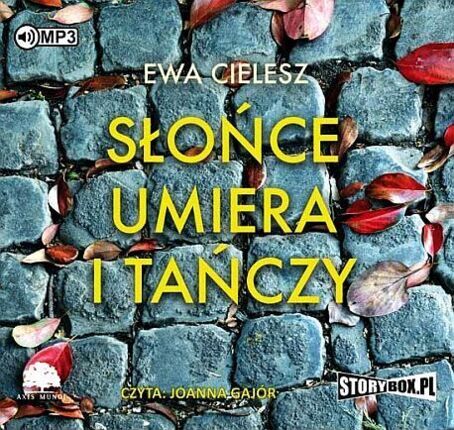 CIELESZ EWA - SŁOŃCE UMIERA I TAŃCZY 1. SŁOŃCE UMIERA I TAŃCZY