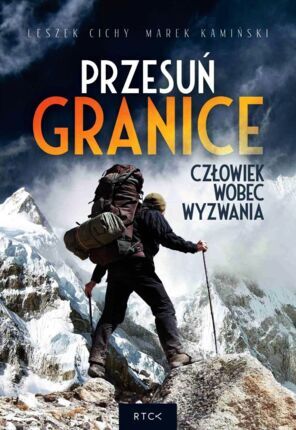 CICHY LESZEK, KAMIŃSKI MAREK - PRZESUŃ GRANICE. CZŁOWIEK WOBEC WYZWANIA
